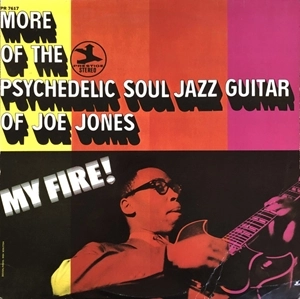 IVAN BOOGALOO JOE JONES / アイヴァン・ブーガルー・ジョー・ジョーンズ / MY FIRE! MORE OF THE PSYCHEDELIC SOUL JAZZ GUITAR OF JOE JONES