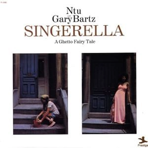 GARY BARTZ NTU TROOP / ゲイリー・バーツ NTU TROOP / SINGERELLA A GHETTO FAIRY TALE
