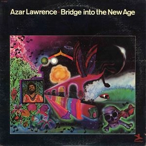 AZAR LAWRENCE / エイゾー・ローレンス / BRIDGE INTO THE NEW AGE