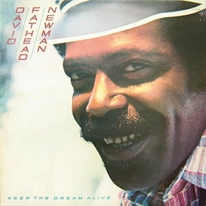 DAVID "FATHEAD" NEWMAN / デヴィッド・"ファットヘッド"・ニューマン / KEEP THE DREAM ALIVE