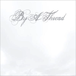 BY A THREAD / BY A THREAD(CD)