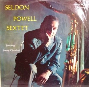 SELDON POWELL / セルダン・パウエル / SELDON POWELL SEXTET FEATURING JIMMY CLEVELAND