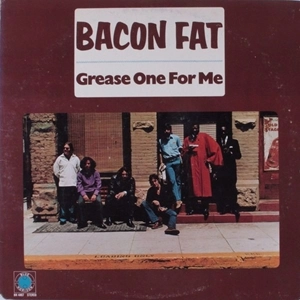 BACON FAT / ベーコン・ファット / GREASE ONE FOR ME