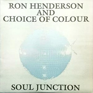 RON HENDERSON AND CHOICE OF COLOUR / ロン・ヘンダーソン・アンド・チョイス・オブ・カラー / SOUL JUNCTION