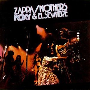 FRANK ZAPPA (& THE MOTHERS OF INVENTION) / フランク・ザッパ / ROXY & ELSEWHERE