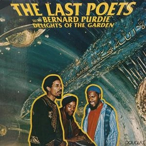 LAST POETS WITH BERNARD PUR / DELIGHTS OF THE GARDEN