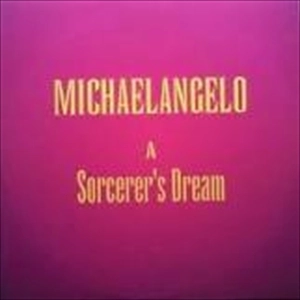MICHAEL ANGELO / マイケル・アンジェロ / SORCERER'S DREAM
