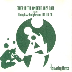 AQUARHYTHMS / BODYJAZZ BODYFUSION