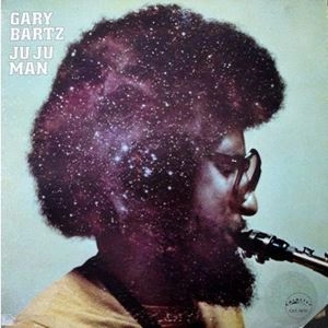 GARY BARTZ / ゲイリー・バーツ / JU JU MAN