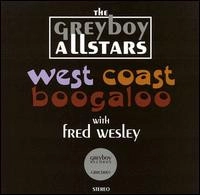 GREYBOY ALLSTARS / WEST COAST BOOGALOO WITH FRED WESLEY