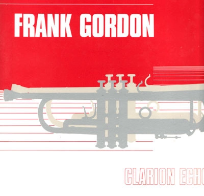 FRANK GORDON / フランク・ゴードン / CLARION ECHOES (CD)