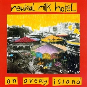 NEUTRAL MILK HOTEL / ニュートラル・ミルク・ホテル / ON AVERY ISLAND