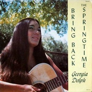 GEORGIA DOLPH / BRING BACK THE SPRINGTIME