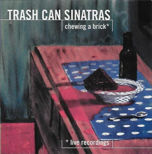 TRASHCAN SINATRAS / トラッシュキャン・シナトラズ / CHEWING A BRICK