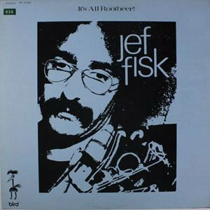 JEF FISK / ジェフ・フィスク / IT'S ALL ROOTBEER!