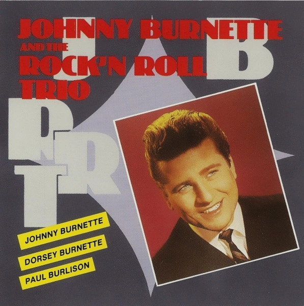 JOHNNY BURNETTE & THE ROCK'N ROLL TRIO / ジョニー・バーネット&ザ・ロックン・ロール・トリオ / JOHNNY BURNETTE AND