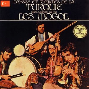 LES MOGOL / DANSES ET RYTHMES DE LA TURQUIE D'HIER A AUJOURD'HUI