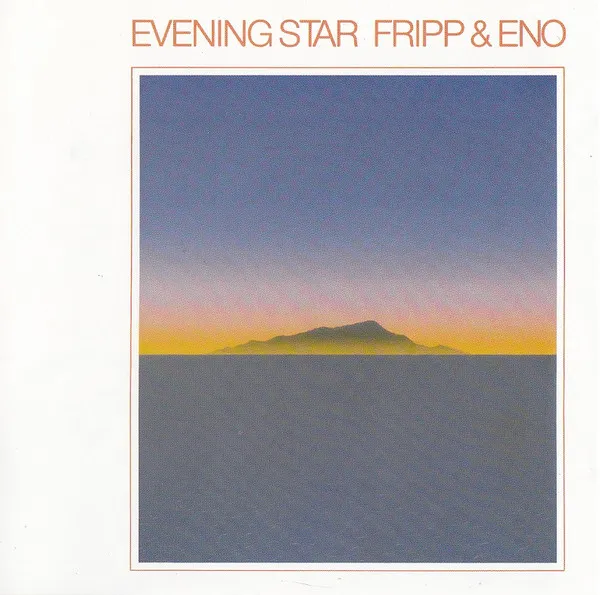 ROBERT FRIPP/BRIAN ENO / フリップ&イーノ / EVENING STAR