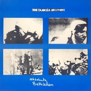 DUBIOUS BROTHERS / ダビアス・ブラザーズ / ABSOLUTE BETHLEHEM