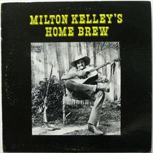 MILTON KELLEY / MILTON KELLEY'S HOME BREW