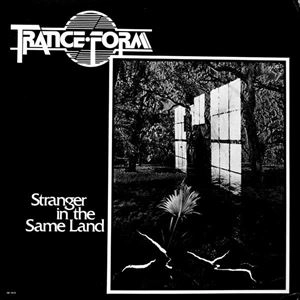 TRANCE FORM / STRANGER IN THE SAME LAND