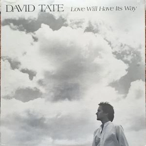 DAVID TATE / LOVE WILL HAVE ITS WAY