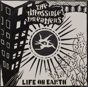 IMPOSSIBLE DREAMERS / LIFE ON EARTH