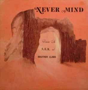 DAMIN EIH, A.L.K. AND BROTHER CLARK / NEVER MIND
