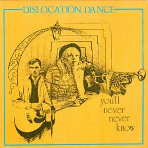 DISLOCATION DANCE / ディスロケーション・ダンス / YOU'LL NEVER NEVER KNOW