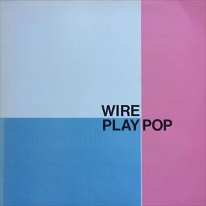 WIRE / ワイヤー / PLAY POP