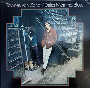 TOWNES VAN ZANDT / タウンズ・ヴァン・ザント / DELTA MOMMA BLUES