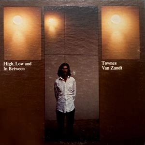 TOWNES VAN ZANDT / タウンズ・ヴァン・ザント / HIGH,LOW AND IN BETWEEN