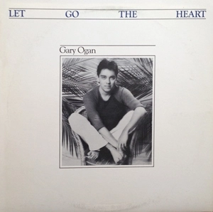 GARY OGAN / ゲイリー・オーガン / LET GO THE HEART