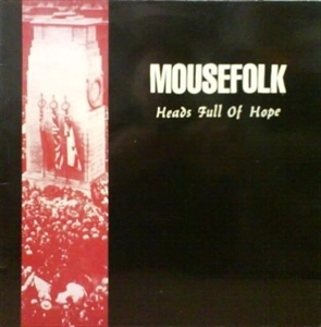 MOUSEFOLK / HEADS FULL OF HOPE
