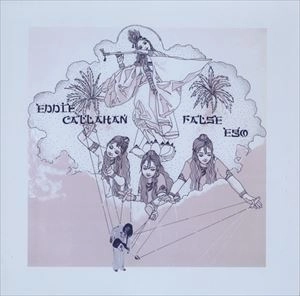 EDDIE CALLAHAN / FALSE EGO