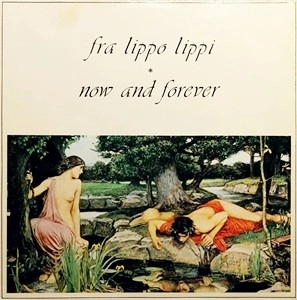FRA LIPPO LIPPI / フラ・リッポ・リッピ / NOW AND FOREVER
