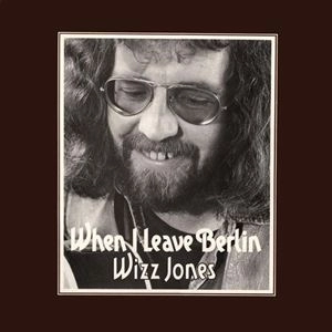 WIZZ JONES / ウィズ・ジョーンズ / WHEN I LEAVE BERLIN