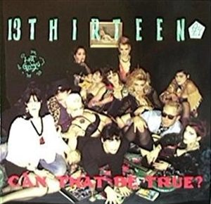 THIRTEEN / サーティーン / CAN THAT BE TRUE?