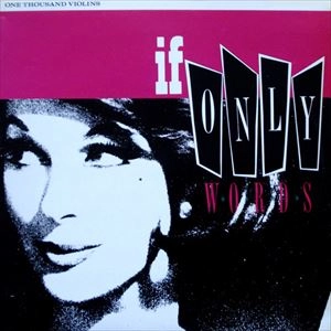 ONE THOUSAND VIOLINS / ワン・サウザンド・ヴァイオリンズ / IF ONLY WORDS...
