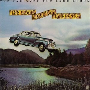 OZARK MOUNTAIN DAREDEVILS / オザーク・マウンテン・デアデヴィルズ / CAR OVER THE LAKE ALBUM