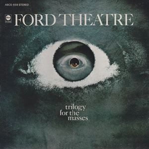 FORD THEATRE / TRILOGY FOR THE MASSES