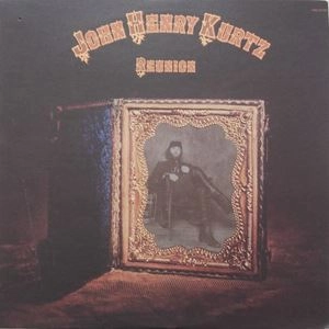 JOHN HENRY KURTZ / ジョン・ヘンリー・クルツ / REUNION