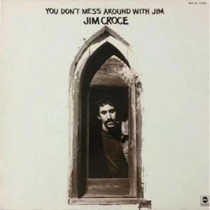 JIM CROCE / ジム・クロウチ / YOU DON'T MESS AROUND WITH JIM