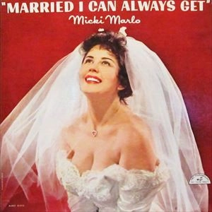 MICKI MARLO / MARRIED I CAN ALWAYS GET!