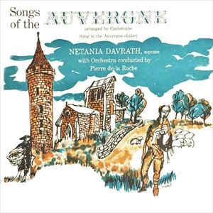 NETANIA DAVRATH / ネタニア・ダヴラツ / CANTELOUBE:SONG OF THE AUVERGNE
