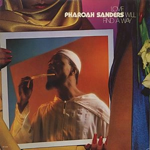 PHAROAH SANDERS / ファラオ・サンダース / LOVE WILL FIND AWAY