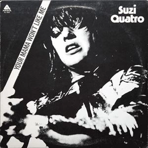 SUZI QUATRO / スージー・クアトロ / YOUR MAMA WON'T LIKE ME