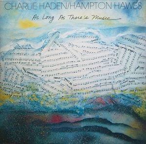 CHARLIE HADEN / チャーリー・ヘイデン / AS LONG AS THERE'S MUSIC