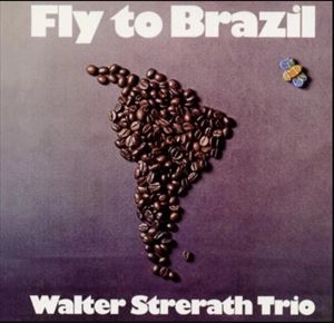 WALTER STRERATH / ヴァルター・シュトラート / FLY TO BRAZIL