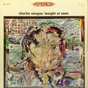 CHARLES MINGUS / チャールズ・ミンガス / TONIGHT AT NOON